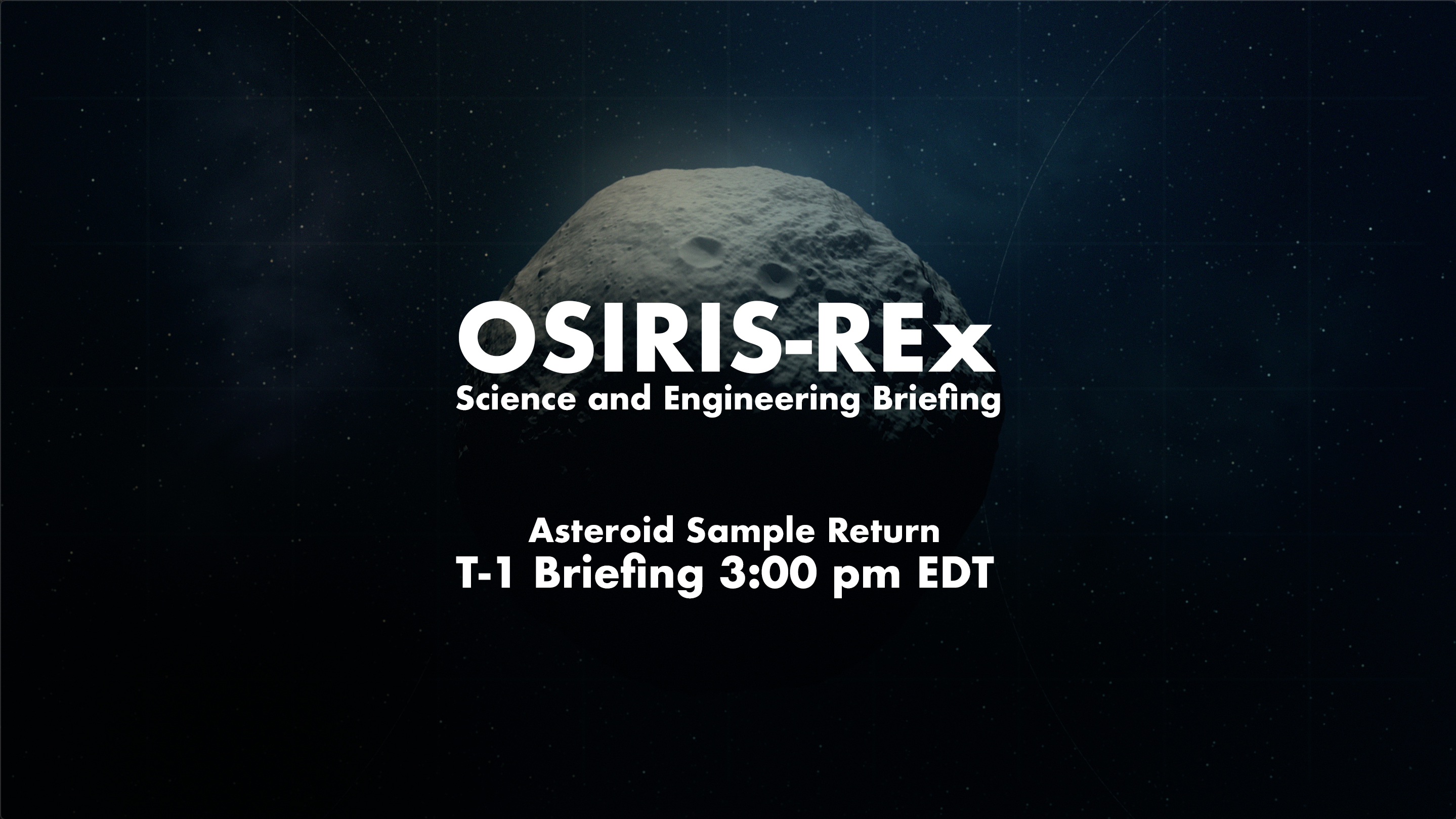 Main title for T-1 OSIRIS-REx Science and Engineering Briefing