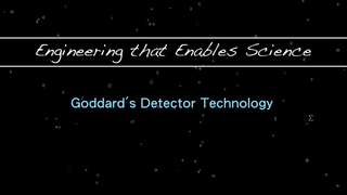 Episode 1: Goddard's Detector Technology  Welcome to the DDL, where we have the agility and technology to develop first-of-a-kind detectors.   For complete transcript, click  here .