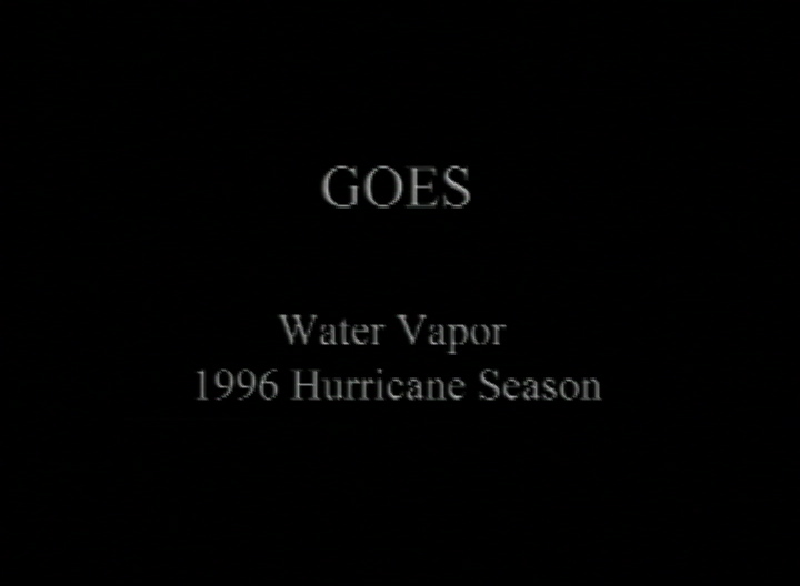 Video slate image reads "GOES Water Vapor 1996 Hurricane Season".