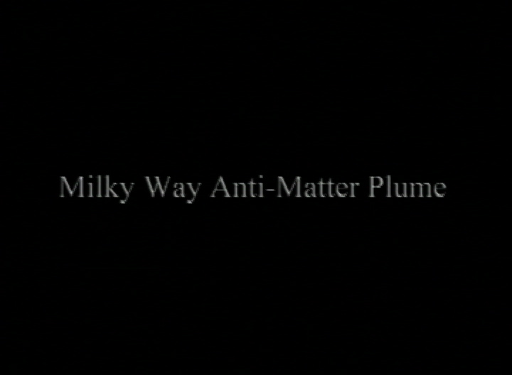 Video slate image reads "Milky Way Anti-Matter Plume".