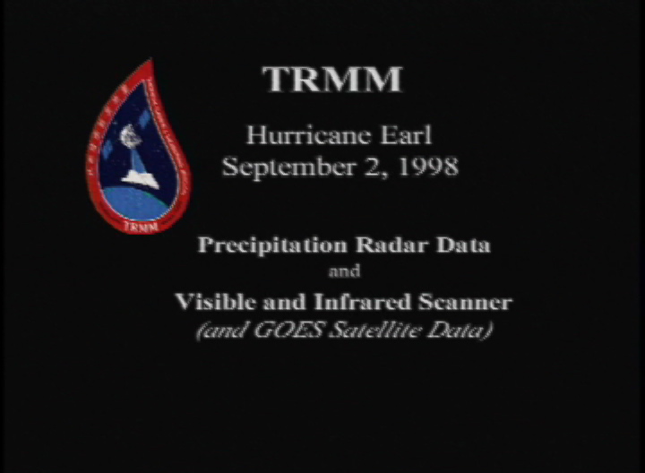 Video slate image reads "TRMM Hurricane Earl September 2, 1998 time 10:30pm EDT  Precipitation Radar Data and Visible and Infrared Scanner (and GOES Satellite Data)".