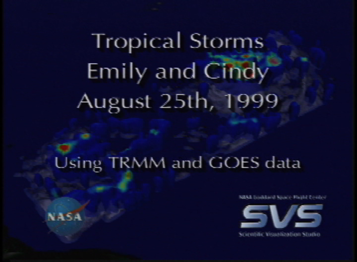 Video slate image reads, "Tropical Storms Emily and Cindy August 25, 1999Using TRMM and GOES data".