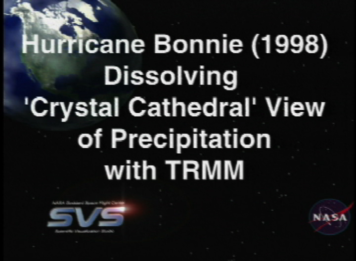 Video slate image reads, "Hurricane Bonnie (1998) Dissolving 'Crystal Cathedral' View of Precipitation with TRMM".