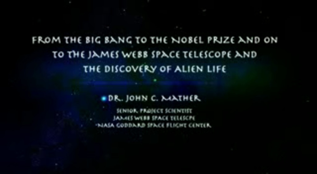 At an agency known for brilliant scientists, NASA astrophysicist and 2006 Nobel Prize winner John Mather stands out as one of the brightest. In this one-hour lecture, Dr. Mather explains everything from the Big Bang to the work he did to win a Nobel Prize to how we may someday discover alien life elsewhere in space.For complete transcript, click here.