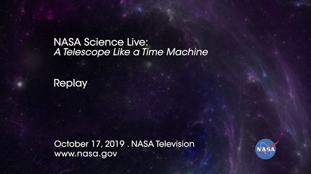 NASA Science Live: A Telescope Like a Time Machine  (Episode 9)