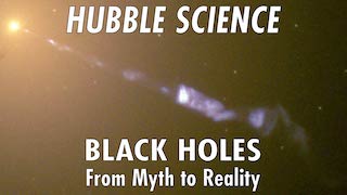 Link to Recent Story entitled: Hubble Science: Black Holes, From Myth to Reality