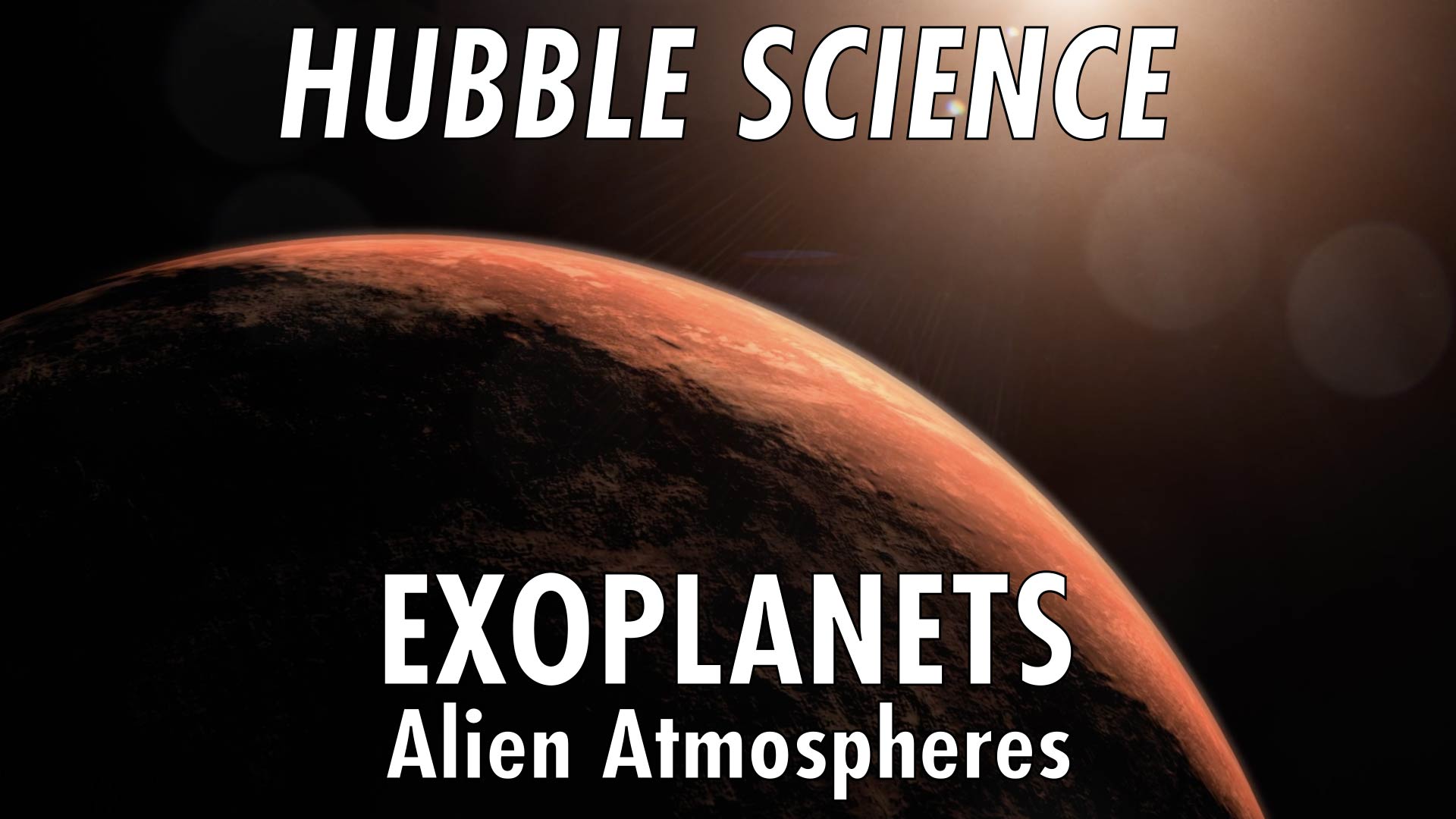 Preview Image for Hubble Science: Exoplanets, Alien Atmospheres