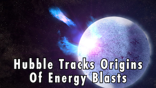 Link to Recent Story entitled: Hubble Tracks Origins Of Energy Blasts