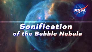 Link to Recent Story entitled: Sonification of the Bubble Nebula