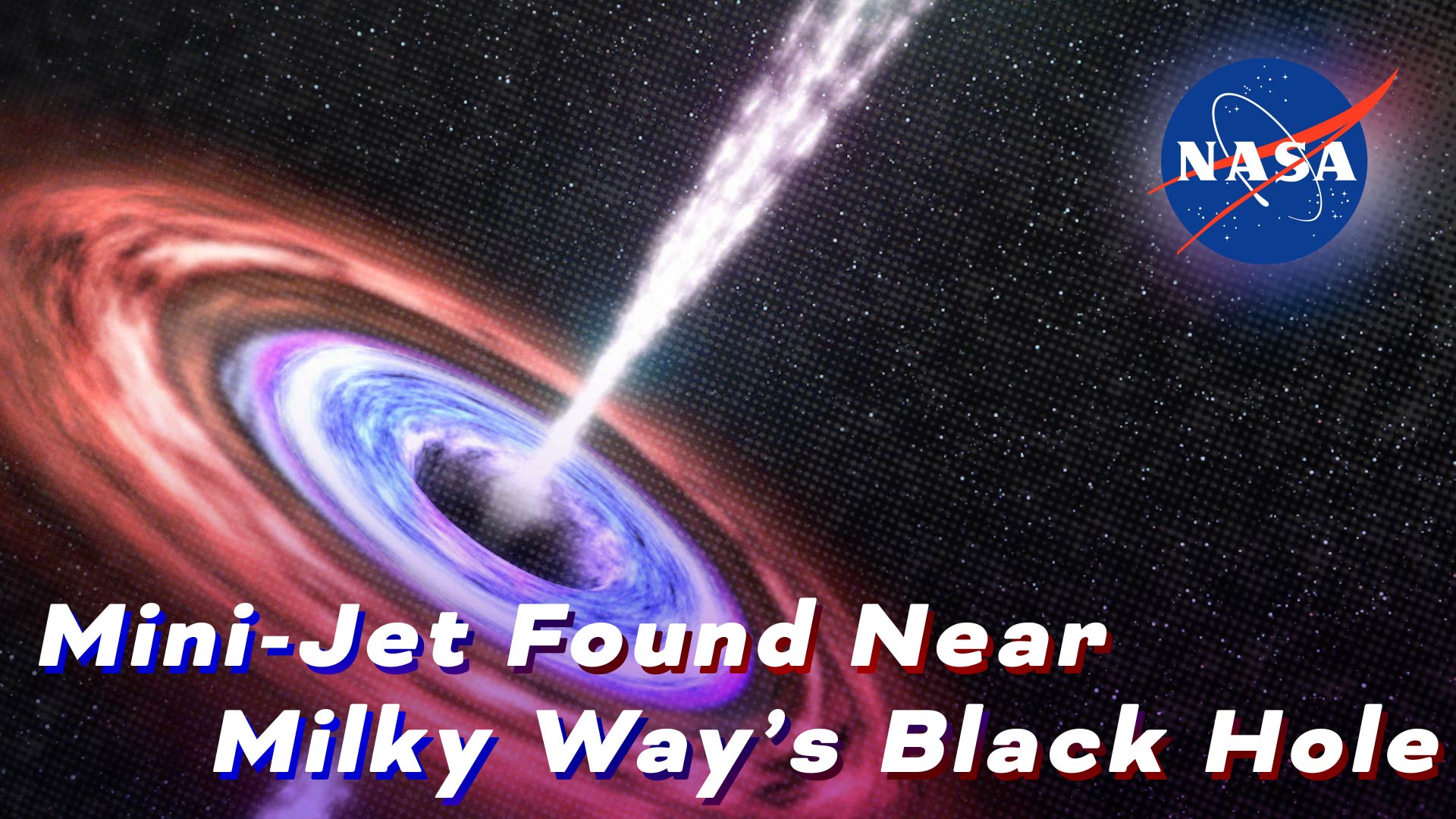 Link to Recent Story entitled: Mini-Jet Found Near Milky Way’s Supermassive Black Hole