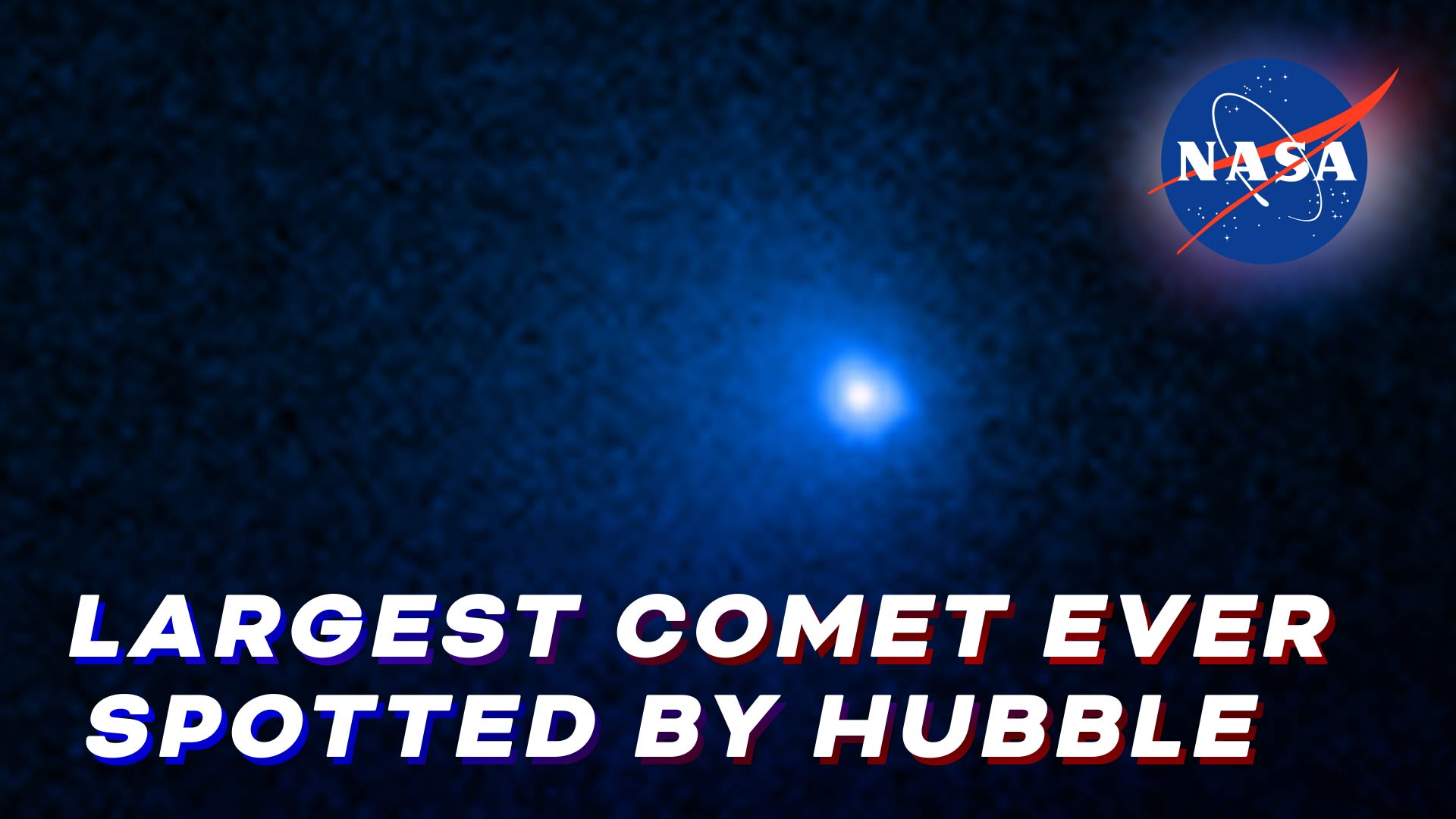 Preview Image for Hubble Confirms Largest Comet Nucleus Ever Seen