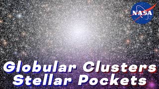 Link to Recent Story entitled: Globular Clusters: Stellar Pockets