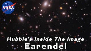 Link to Recent Story entitled: Hubble’s Inside The Image: Earendel